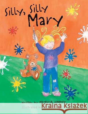 Silly, Silly Mary Patricia Dempsey 9781465335425 Xlibris Corporation