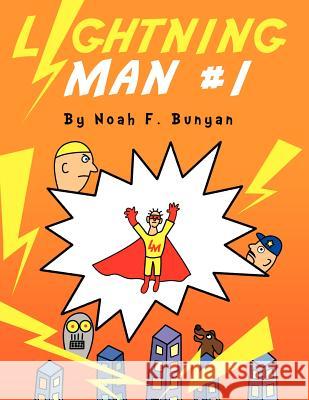 Lightning Man #1 Noah F. Bunyan 9781465336286 Xlibris Corporation