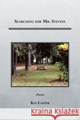 Searching for Mr. Stevens Ken Lauter 9781465336897 Xlibris Corporation