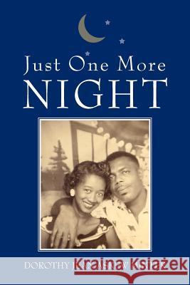 Just One More Night Dorothy Jean Askew Minter 9781465336941 Xlibris Corporation