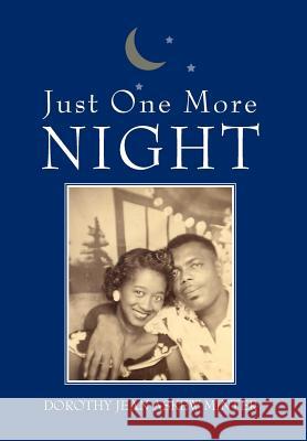 Just One More Night Dorothy Jean Askew Minter 9781465336958 Xlibris Corporation