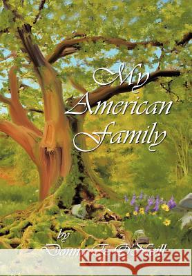 My American Family Donna O'Neill 9781465338945 Xlibris Corporation