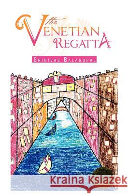 The Venetian Regatta Srinivas Balagopal 9781465339096