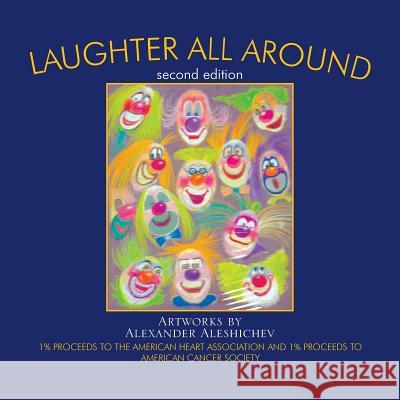 LAUGHTER ALL AROUND second edition Aleshichev, Alexander 9781465339119 Xlibris
