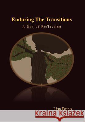 Enduring the Transitions: A Day of Reflecting Dunn, Lisa 9781465339362 Xlibris Corporation