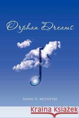 Orphan Dreams Susan H. McIntyre 9781465339652