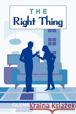 The Right Thing Glenna Thompson 9781465340887 Xlibris Corporation