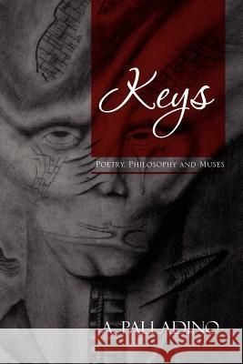 Keys: Poetry, Philosophy and Muses Palladino, A. 9781465341136 Xlibris Corporation