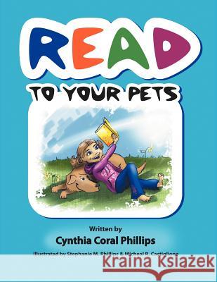 Read to Your Pets Cynthia Coral Phillips 9781465341785