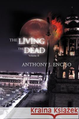 The Living & the Dead: Volume II Enciso, Anthony J. 9781465343079