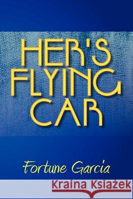 Her's Flying Car Fortune Garcia 9781465343307