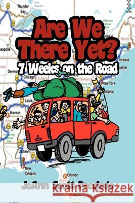 Are We There Yet?: 7 Weeks on the Road Preciado, Joann Scott 9781465343864