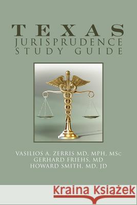 Texas Jurisprudence Study Guide Vasilios A. Zerri Howard Smit Gerhard Frigh 9781465343871 Xlibris Corporation