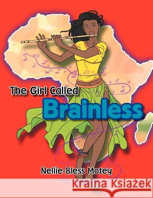 The Girl Called Brainless Nellie-Bless Motey 9781465344717 Xlibris Us