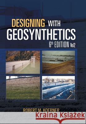 Designing with Geosynthetics - 6th Edition; Vol2 Robert M. Koerner 9781465345257