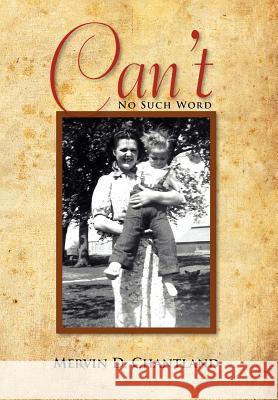 Can't: No Such Word Chantland, Mervin D. 9781465345783 Xlibris Corporation