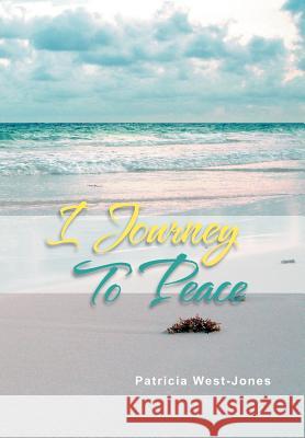 I Journey To Peace West-Jones, Patricia 9781465347992