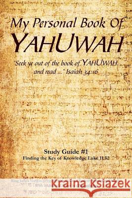 My Personal Book Of YAHUWAH Study Guide # 1: Study Guide #1 Wilson, Glen 9781465348142