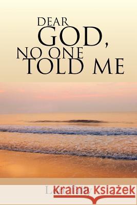 Dear God, No One Told Me: For the Grieving Soul Tally, Lori 9781465348234