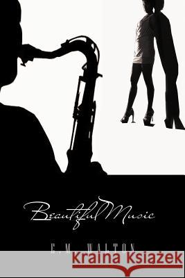Beautiful Music E. M. Walton 9781465348869 Xlibris Corporation