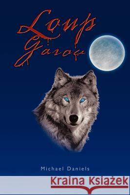 Loup Garou Michael Daniels 9781465349415