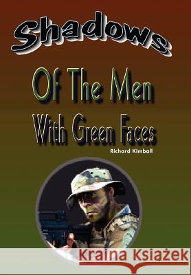 Shadows of the Men with Green Faces Richard Kimball 9781465350701 Xlibris Corporation