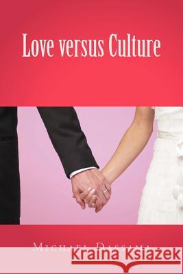 Love Versus Culture Michael Dassama 9781465351425 Xlibris Corporation