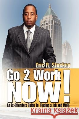 Go 2Work NOW Stuckey, Eric R. 9781465352132