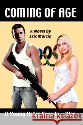 Coming of Age: An Actor Goes to War Martin, Eric 9781465352446