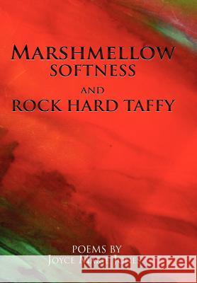 Marshmellow Softness and Rock Hard Taffy Joyce Marie Jones 9781465352989