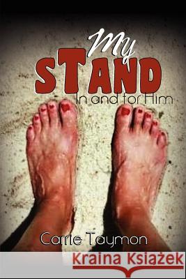 My Stand: In and for Him Taymon, Carrie 9781465353047