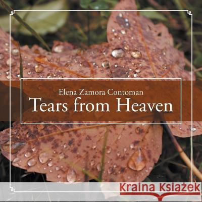 Tears from Heaven Elena Zamora Contoman 9781465354471