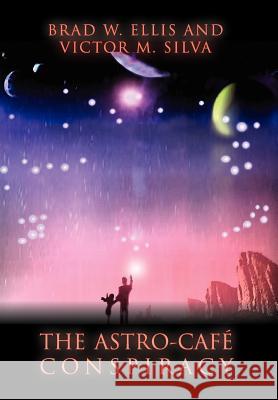 The Astro-Cafe Conspiracy Victor Silva 9781465355676