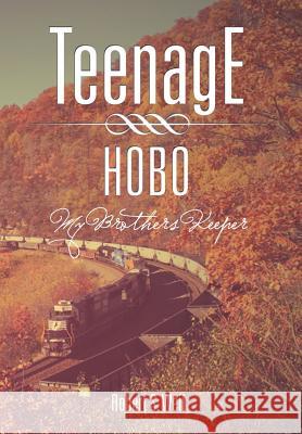 Teenage Hobo: My Brothers Keeper Weil, Robert S. 9781465355829