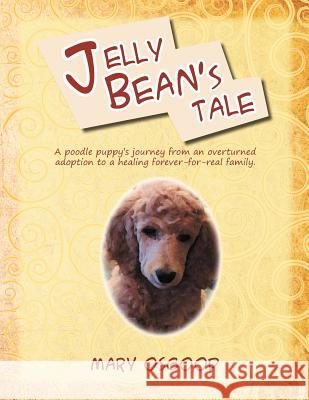 Jelly Bean's Tale Mary Osgood 9781465356840 Xlibris Corporation