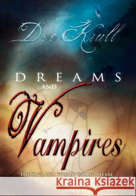 Dreams and Vampires Dee Krull 9781465357052 Xlibris Corporation