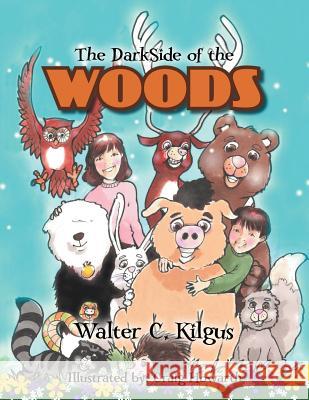 The Darkside of the Woods Walter C. Kilgus 9781465357526