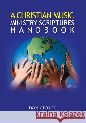 A Christian Music Ministry Scriptures Handbook Don George 9781465357601