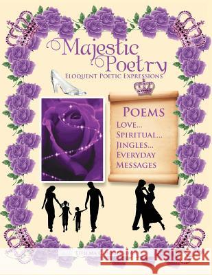 Majestic Poetry: Eloquent Poetic Expressions Thelma Cunningham 9781465358226 Xlibris Corporation