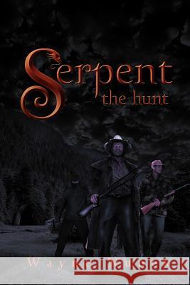 Serpent: The Hunt Nunes, Wayne 9781465358523