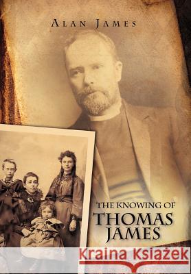 The Knowing of Thomas James Alan James 9781465358660 Xlibris Corporation