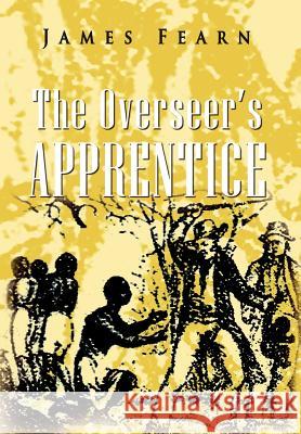 The Overseer's Apprentice James Fearn 9781465359025