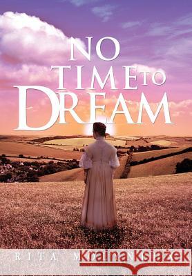 No Time to Dream Rita Molyneux 9781465359902