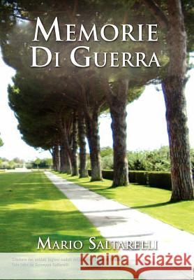 Memorie Di Guerra Mario Saltarelli 9781465360519 Xlibris Corporation