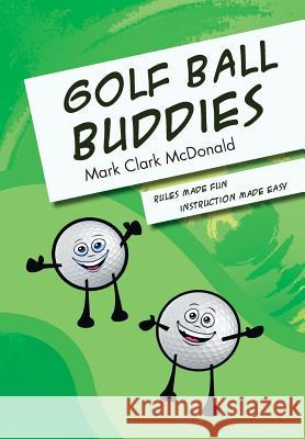 Golf Ball Buddies Mark Clark McDonald 9781465360939