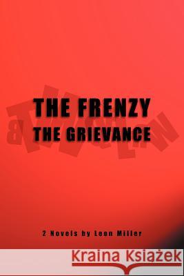 The Frenzy the Grievance Leon Miller 9781465362469 Xlibris