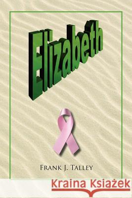Elizabeth Frank J. Talley 9781465362742 Xlibris Corporation