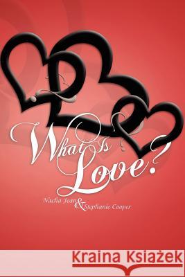 What Is Love? Nacha Jean Stephanie Cooper 9781465362964