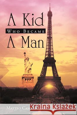 A Kid Who Became a Man Matteo Casciato 9781465364685