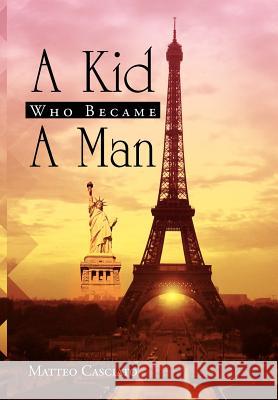 A Kid Who Became a Man Matteo Casciato 9781465364692